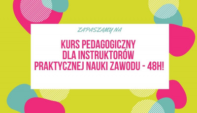 ZAPRASZAMY NA KURS PEDAGOGICZNY DLA INSTRUKTORÓW PRAKTYCZNEJ NAUKI ZAWODU!